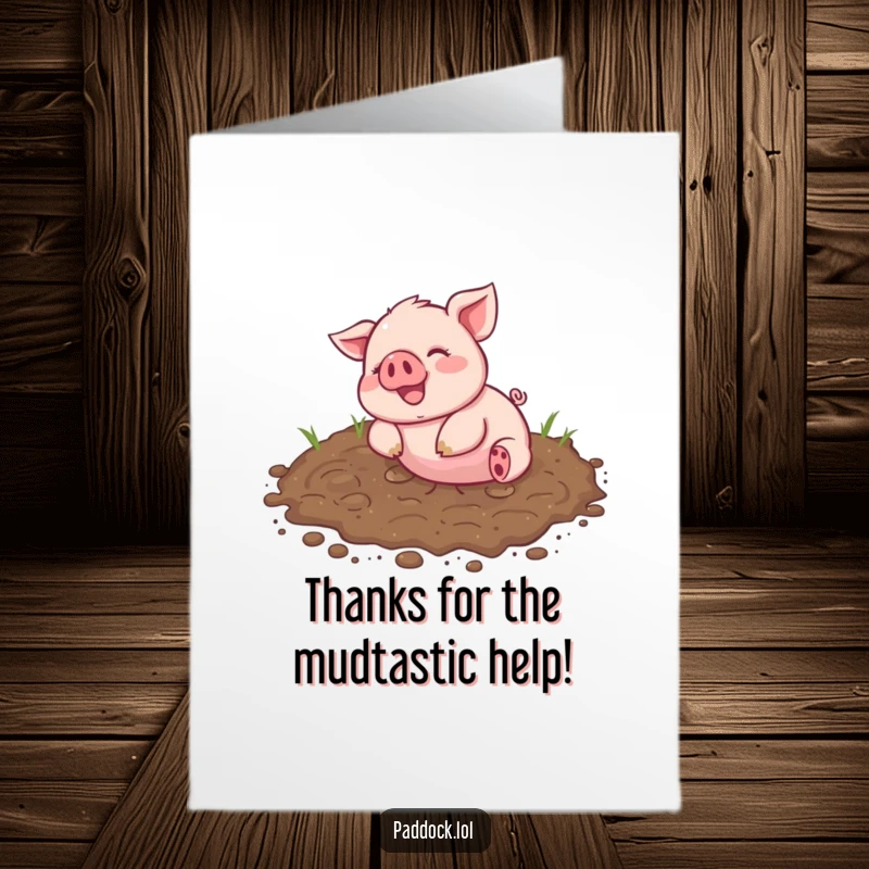 Funny free printable thank you card with a happy piglet thoroughly enjoying a muddy patch, sending thanks.